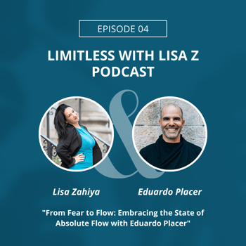 Limitless with Lisa Z. Podcast with Eduardo Placer
